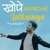 About Khopa Bandhe Latkainya Song